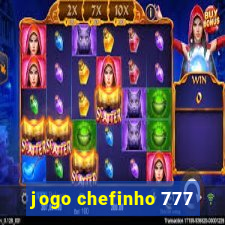 jogo chefinho 777